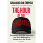 The Hour of the Predator: Encounters with the Autocrats and Tech Billionaires Taking Over the World - Paperback