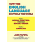 How the English Language Controls the World: Part One: Social Control Through Social Order/Part Two: Angular - Paperback
