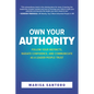 Own Your Authority: Follow Your Instincts, Radiate Confidence, and Communicate as a Leader People Trust - Hardcover