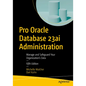 Pro Oracle Database 23ai Administration: Manage and Safeguard Your Organization's Data - Paperback
