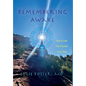 Remembering Awake: How to Love and Play Creation with Y/our Soul - Hardcover