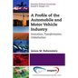 A Profile of the Automobile and Motor Vehicle Industry: Innovation, Transformation, Globalization - Paperback