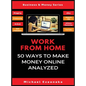 Work From Home: 50 Ways to Make Money Online Analyzed - Hardcover
