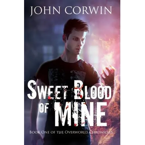 Sweet Blood of Mine: Book One of the Overworld Chronicles - Paperback