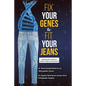 Fix Your Genes to Fit Your Jeans: Optimizing diet, health and weight through personal genetics - Paperback