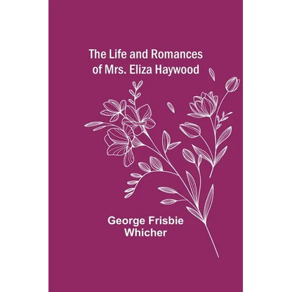 The Life and Romances of Mrs. Eliza Haywood - Paperback