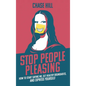 Stop People Pleasing: How to Start Saying No, Set Healthy Boundaries, and Express Yourself - Hardcover