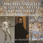 Michelangelo: Sculptor, Artist and Architect - Art History Lessons for Kids Children's Art Books - Paperback