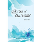 A Bit of Our World - Paperback