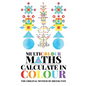 Multicolour Maths Calculate in Colour - Paperback
