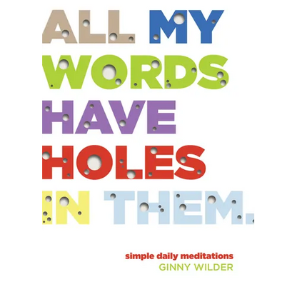 All My Words Have Holes in Them: Simple Daily Meditations - Paperback