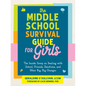 The Middle School Survival Guide for Girls: The Inside Scoop on Dealing with School, Friends, Emotions, and Other Big, Big Changes - Paperback