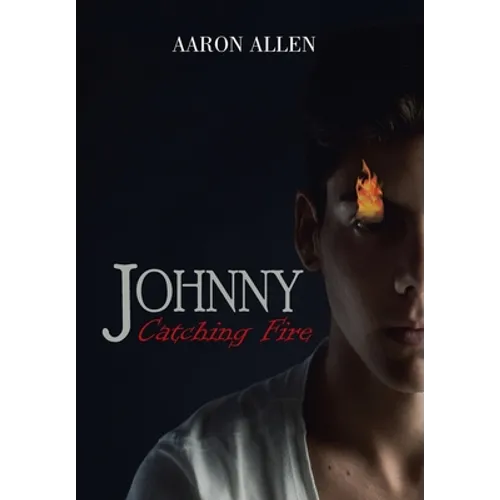 Johnny: Catching Fire - Hardcover