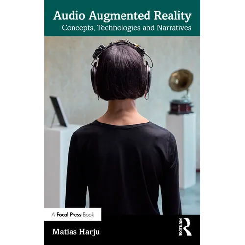 Audio Augmented Reality: Concepts, Technologies and Narratives - Paperback