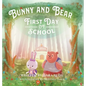 Bunny and Bear: The First Day of School - Hardcover