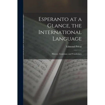 Esperanto at a Glance, the International Language: History, Grammar, and Vocabulary - Paperback