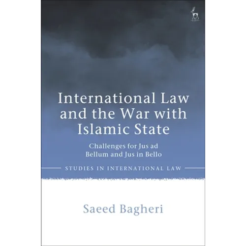 International Law and the War with Islamic State: Challenges for Jus ad Bellum and Jus in Bello - Paperback