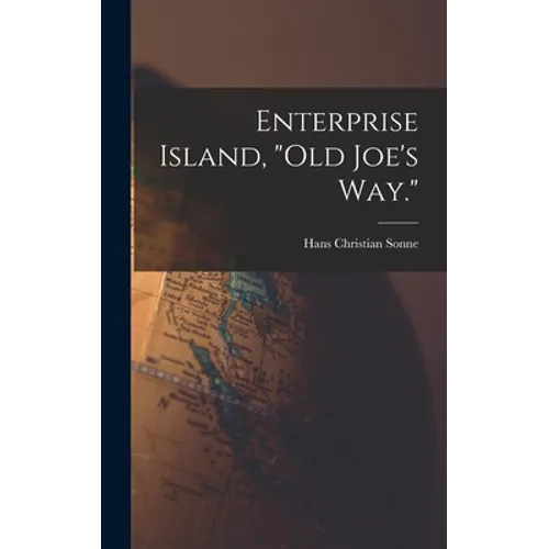 Enterprise Island, "Old Joe's Way." - Hardcover