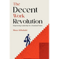 The Decent Work Revolution - Paperback