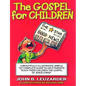 The Gospel for Children: A Simple, Yet Complete Guide to Help Parents Teach Their Children the Gospel of Jesus Christ - Paperback