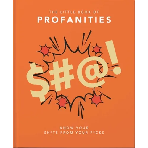 Little Book of Profanities: Know Your Sh*ts from Your F*cks - Hardcover