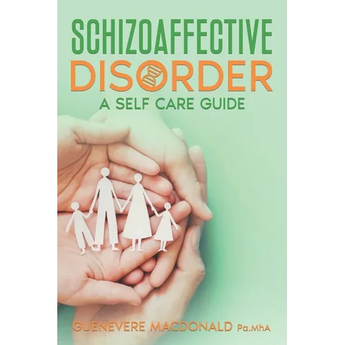 Schizoaffective Disorder A Self Care Guide - Paperback