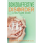 Schizoaffective Disorder A Self Care Guide - Paperback