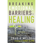 Breaking Emotional Barriers to Healing: Understanding the Mind-Body Connection to Your Illness - Paperback