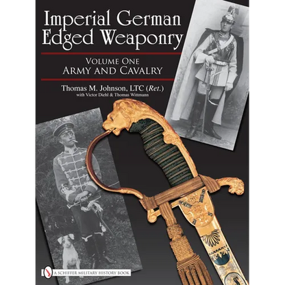 Imperial German Edged Weaponry, Vol. I: Army and Cavalry - Hardcover