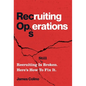 RecOps: Recruiting Is (Still) Broken. Here's How to Fix It. - Hardcover