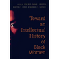 Toward an Intellectual History of Black Women - Paperback
