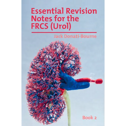 Essential Revision Notes for FRCS (Urol) - Book 2: The essential revision book for candidates preparing for the Intercollegiate FRCS (Urol) examinatio - Paperback