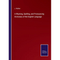 A Rhyming, Spelling, and Pronouncing Dictionary of the English Language - Paperback
