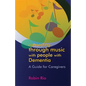 Connecting Through Music with People with Dementia: A Guide for Caregivers - Paperback