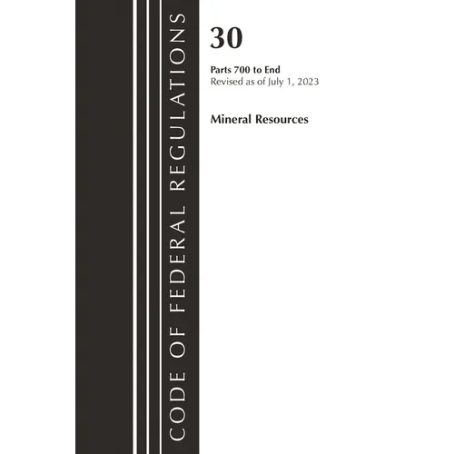 Code of Federal Regulations, Title 30 Mineral Resources 700-End, Revised as of July 1, 2023 - Paperback