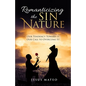 Romanticizing the Sin Nature: Our Tendency Toward It, Our Call To Overcome It! - Paperback