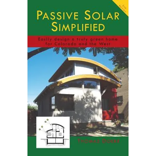Passive Solar Simplified: Easily design a truly green house for Colorado and the West - Paperback