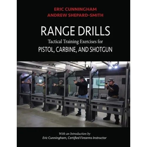 Range Drills: Tactical Training Exercises for Pistol, Carbine, and Shotgun - Paperback
