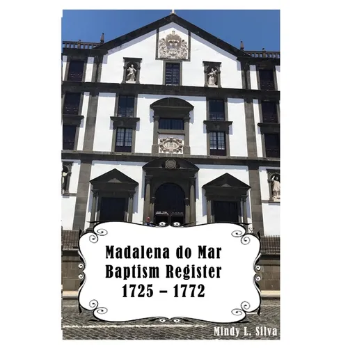 Madalena do Mar Baptisms: 1725-1772 - Paperback