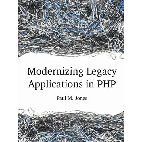 Modernizing Legacy Applications in PHP - Paperback