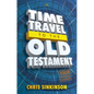 Time Travel to the Old Testament: Your Essential Companion - Paperback