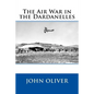 The Air War in the Dardanelles - Paperback