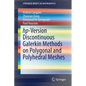 Hp-Version Discontinuous Galerkin Methods on Polygonal and Polyhedral Meshes - Paperback