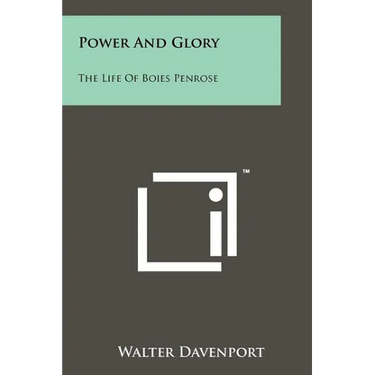 Power And Glory: The Life Of Boies Penrose - Paperback