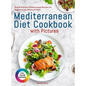 Mediterranean Diet Cookbook with Pictures: Easy & Delicious Mediterranean Recipes for Beginners and Advanced Users - Hardcover