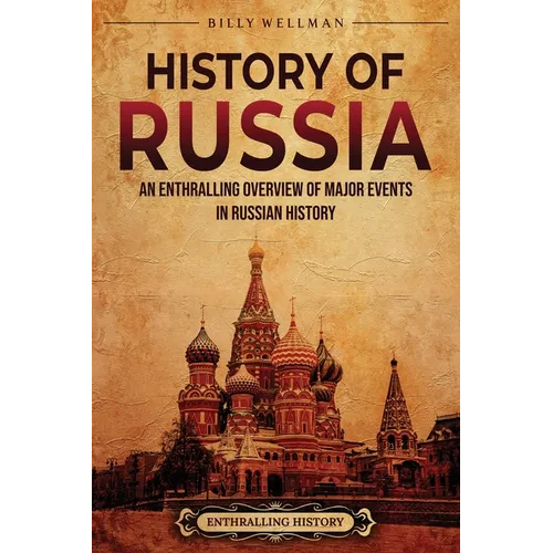 History of Russia: An Enthralling Overview of Major Events in Russian History - Paperback