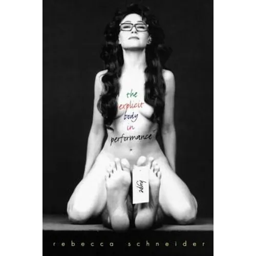 The Explicit Body in Performance - Paperback