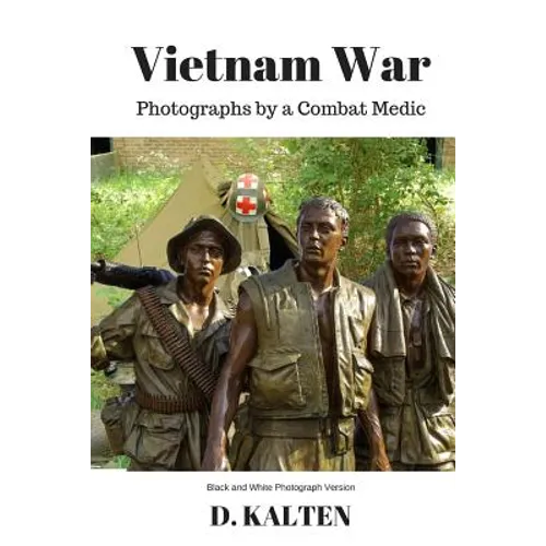 Vietnam War: Photographs by a Combat Medic Black & White Photograph Version - Paperback