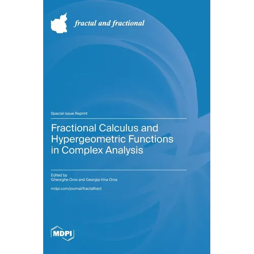 Fractional Calculus and Hypergeometric Functions in Complex Analysis - Hardcover