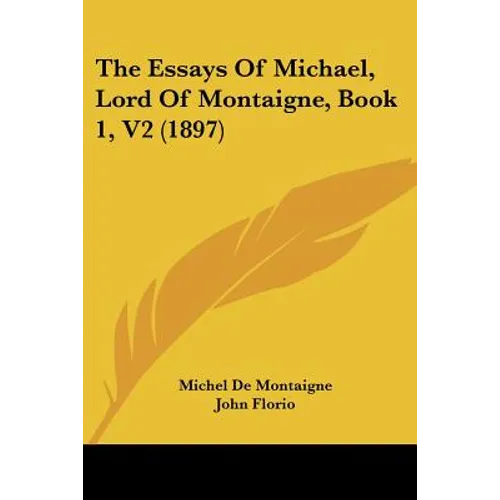 The Essays Of Michael, Lord Of Montaigne, Book 1, V2 (1897) - Paperback